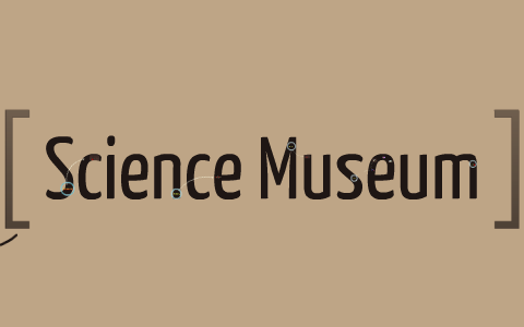 Science Museum, London By Hannah De Beir On Prezi