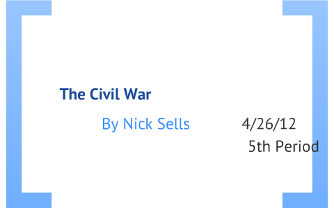 The Civil War by Nick Sells on Prezi