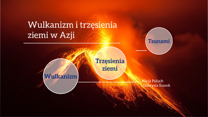 Wulkanizm I Trzęsienia Ziemi W Azji Notatka WULKANIZM I TRZĘSIENIA ZIEMI W AZJI by Alicja Alicja on Prezi