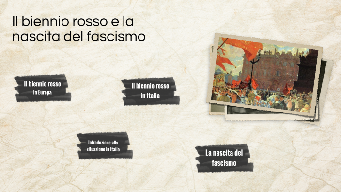 Il Biennio Rosso E La Nascita Del Fascismo By Fede Mec On Prezi