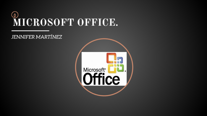 MICROSOFT OFFICE by jennifer martinez on Prezi