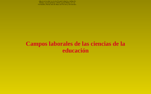 Campo Laboral De Las Ciencias De La Educacion By Rocio Damian Inda On Prezi