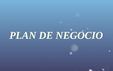 PLAN DE NEGOCIO by JOAQUIN FERNANDEZ on Prezi