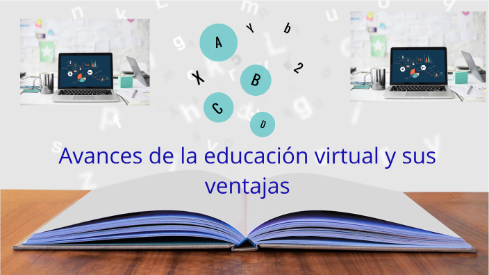 Avance de la educación virtual y sus ventajas by delci diaz on Prezi