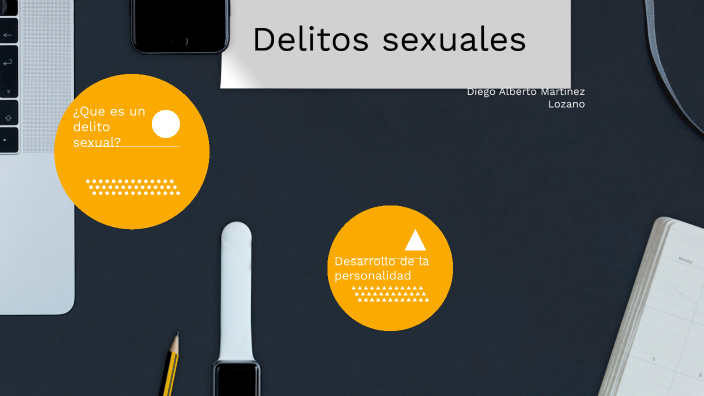 Delitos Sexuales Y Contra El Desarrollo De La Personalidad By Diego Lozano On Prezi 6318