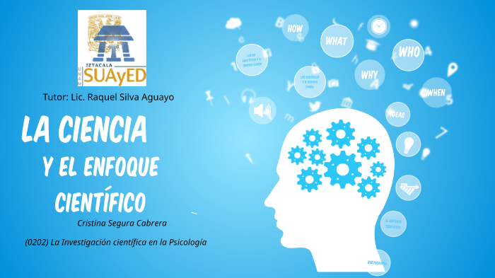 La Ciencia y el Enfoque Científico by Cristina Segura Cabrera on Prezi