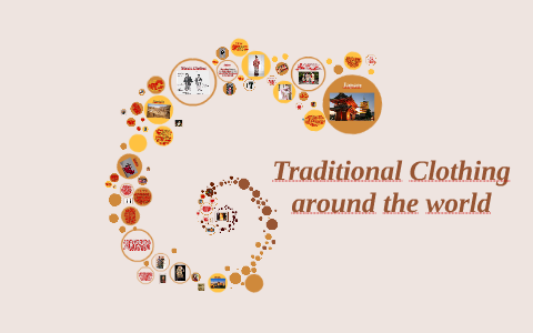 Traditional Clothing Around The World By Marai B On Prezi