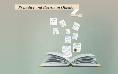 Prejudice and Racism in Othello by Artem Kisenko on Prezi