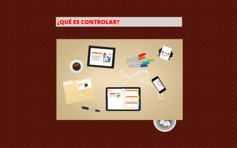 ¿QUÉ ES CONTROLAR? by on Prezi