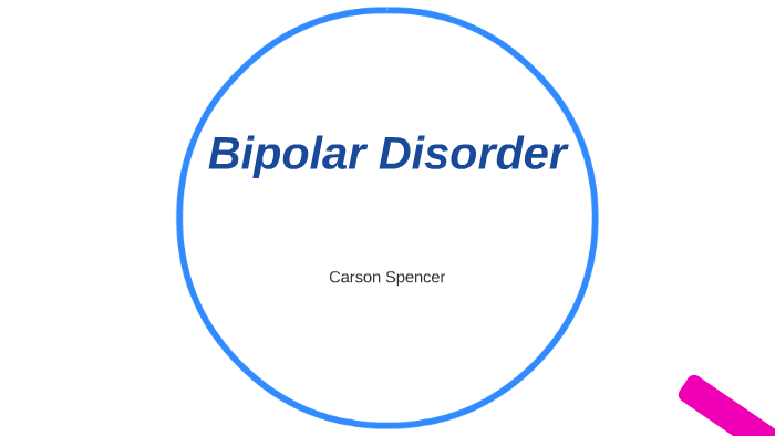 Bipolar Disorder by on Prezi