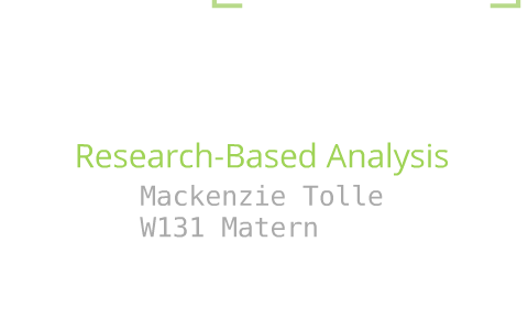 W131 Research Based Analysis by Mackenzie Tolle on Prezi