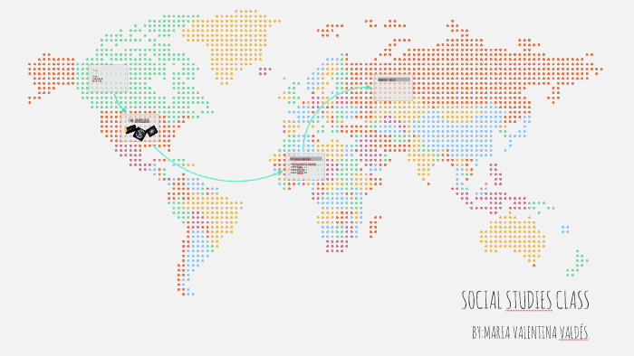 SOCIAL STUDIES CLASS by Valentina Valdes Patiño on Prezi