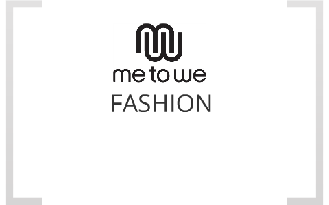 Me to We Fashion by Ann MathulPr on Prezi