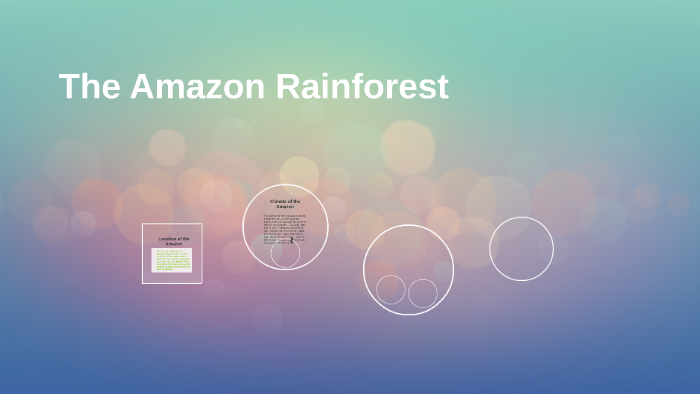 The Amazon Rainforest by Anika Bagai on Prezi