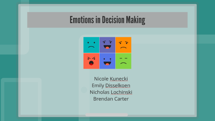 Emotions in Decision Making by Nicole Kunecki on Prezi
