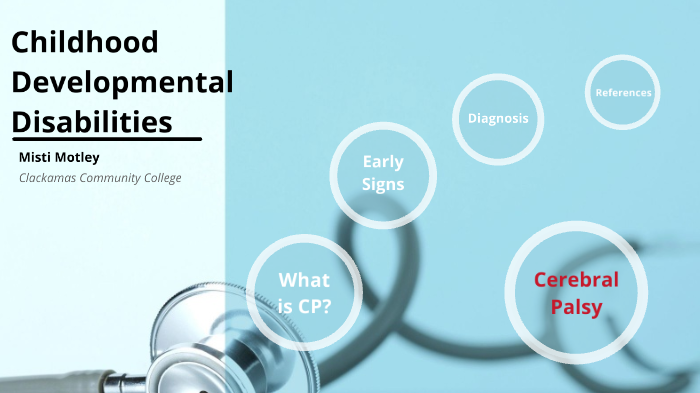 Childhood Developmental Disabilities-Cerebral Palsy by on Prezi