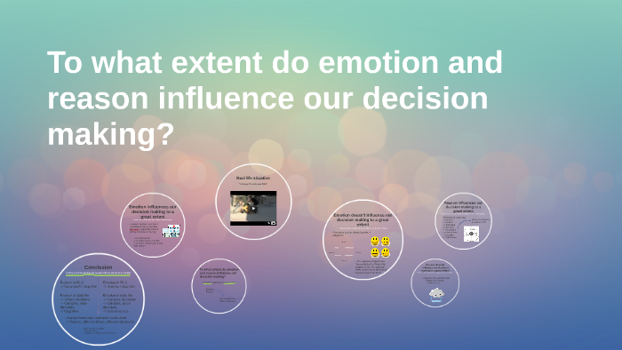 The Influence Of Emotion And Reason On Our Decision Making By Robin Beurskens On Prezi