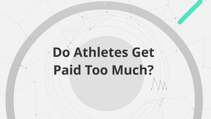 Do Athletes Get Paid Too Much? By Jeremiah Howardson On Prezi