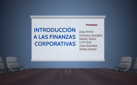 INTRODUCCIÓN A LAS FINANZAS CORPORATIVAS by on Prezi