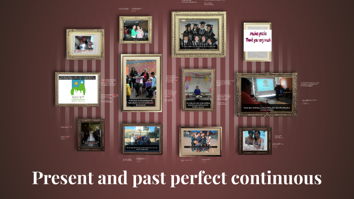 Present and past perfect continuous by paola vega on Prezi