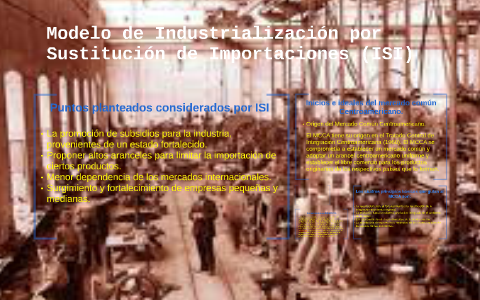 Modelo de Industrializacion por Sustitucion de Importaciones by Myl Chavez