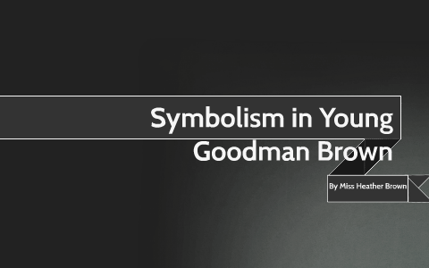 Реферат: Symbolism In Young Goodman Brown
