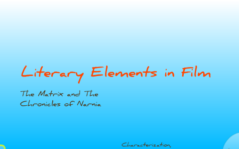 Literary Elements in Film by Benjamin Anderson on Prezi