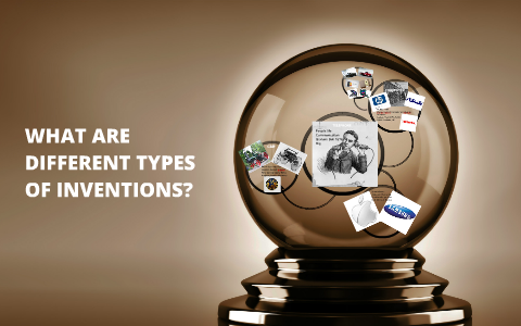 What Are Different Types Of Inventions? By Volkan Türe On Prezi