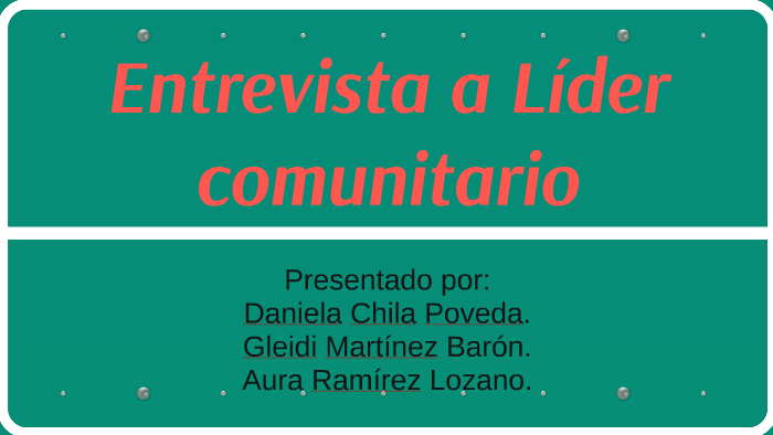 Entrevista a Líder comunitario by Gleidi Martinez on Prezi
