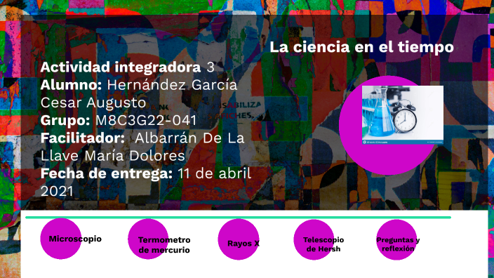 La ciencia en el tiempo by Augusto hernandez on Prezi