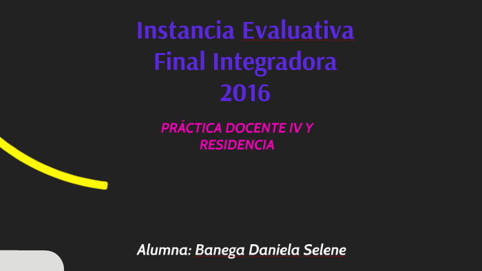 Instancia Evaluativa Final Integradora 2016 by Danii Banega on Prezi