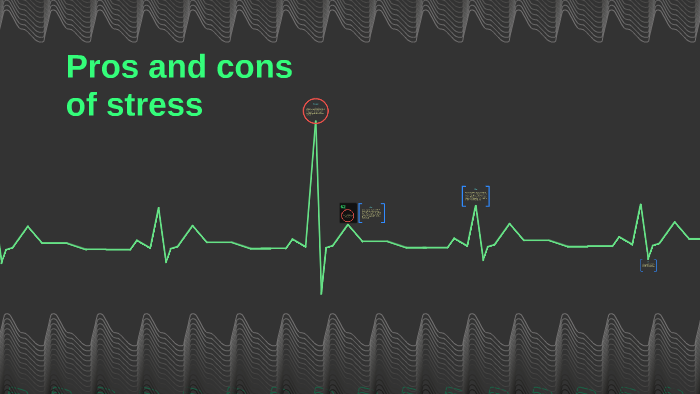Pros and cons of stress by Makayla Kurfess