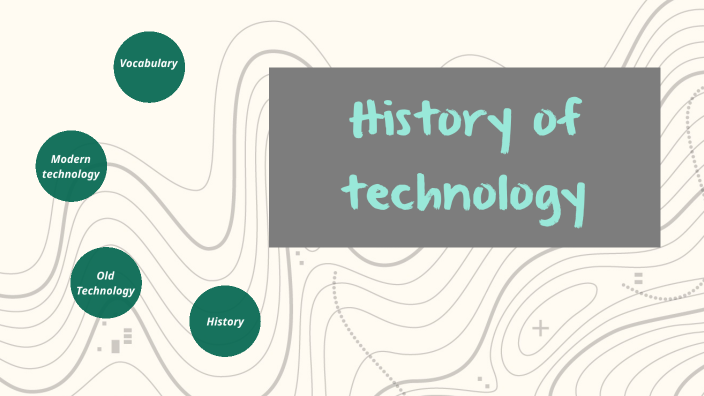 History of technology by Dairenys Valdes on Prezi