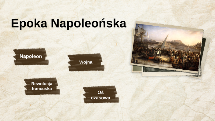 Epoka Napoleońska by Piotr Grabicki on Prezi