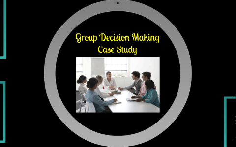 group decision making case study