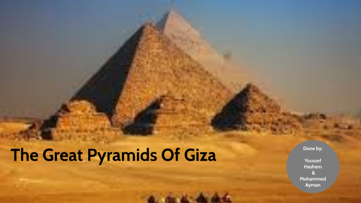 The Great Pyramids Of Giza by Sarah Al-Aattar on Prezi