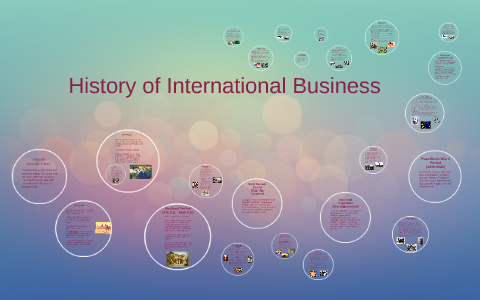 History Of International Business By Francesca Sultana On Prezi