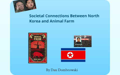 North Korea vs Animal Farm by Daniel Dombrowski North Korea vs Animal Farm by Daniel Dombrowski