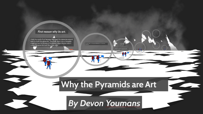 Why the Pyrimids are Art by Devon Youmans on Prezi
