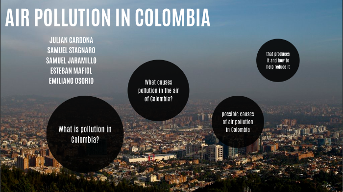 Air Pollution In Colombia by Julian Cardona Castrillon on Prezi