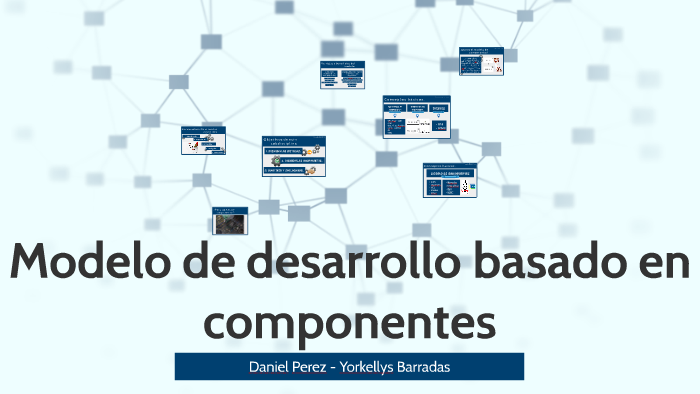 Modelo de desarrollo basado en componentes by on Prezi Next