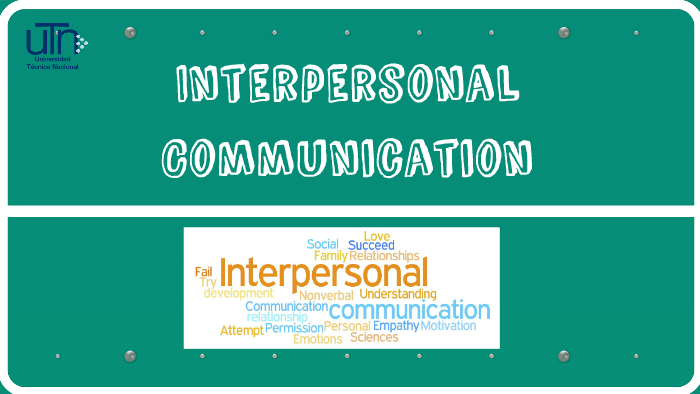 Interpersonal Communication by Itzel Gutierrez on Prezi