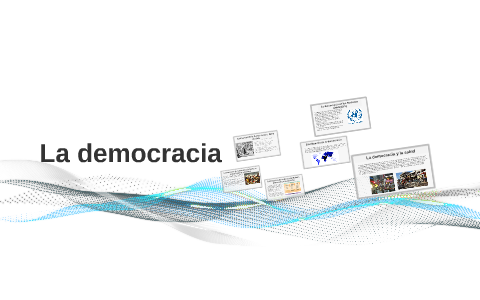 La democracia by lorena rodriguez on Prezi