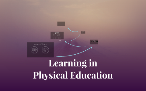 The aims and purposes of Physical Education by on Prezi