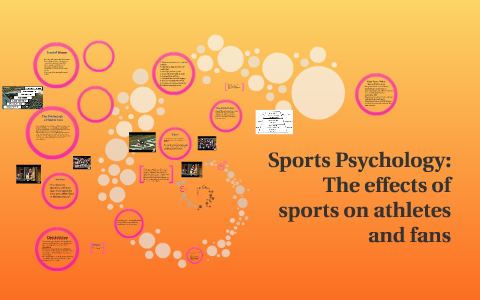 Sports Psychology: The Effects Of Sports On Athletes And Fan By Hailey ...