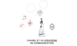 Chanel et sa stratégie de communication by Hằng Nguyễn on Prezi