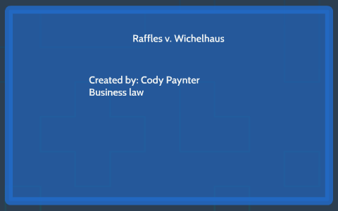 Raffles V Wichelhaus By Cody Paynter On Prezi Next