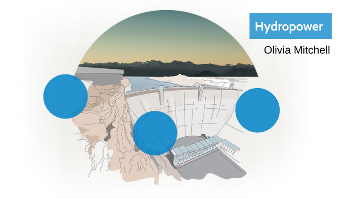 Hydropower by Olivia Mitchell on Prezi