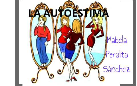 La Autoestima by Mabela Peralta Sánchez on Prezi