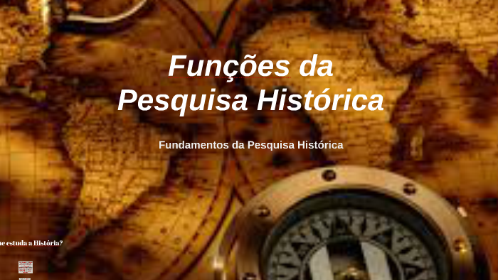 Funções da Pesquisa HIstórica by Renan Soares on Prezi